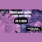 Plakat przedstawia rozlaną, fioletową farbę. Na plakacie jest napis: Andrzejkowa wróżba z farb akrylowych. Pod spodem data i godzina wydarzenia oraz logo Kopalni Kultury.